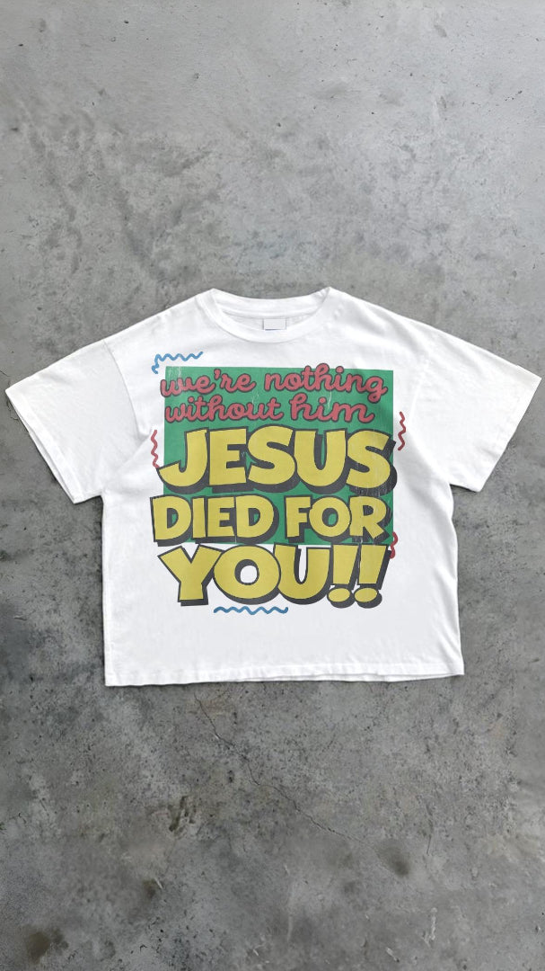 Jesus Died For You Shirt